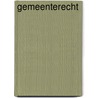 Gemeenterecht by Unknown
