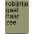 Robijntje gaat naar zee