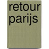 Retour Parijs by Anne Teunis