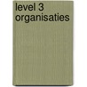 LEVEL 3 organisaties door Wessel Berkman