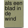 Als een blad in de wind door Carla Vermaat