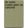 De Zoete Zusjes gaan op vakantie by Hanneke de Zoete