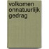 Volkomen onnatuurlijk gedrag