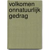 Volkomen onnatuurlijk gedrag door Harm Edens