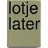 Lotje Later