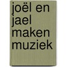 Joël en Jael maken muziek door Janwillem Blijdorp