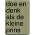 Doe en denk als De Kleine Prins