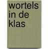 Wortels in de klas by Rachel Eisen-Goudkuil