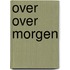 Over over morgen