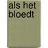 Als het bloedt