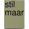 Stil maar door Carla Kovach