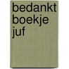 Bedankt boekje juf door Marloes Schipperheijn