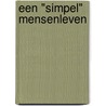 EEN "SIMPEL" MENSENLEVEN by Henk Vernooij
