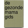 De gezonde mama gids door Mama Baas