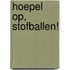 Hoepel op, Stofballen!