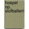 Hoepel op, Stofballen! by Marjet Huiberts