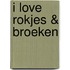 I love rokjes & broeken