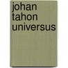 Johan Tahon Universus by Johan Tahon