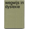 Wegwijs in dyslexie door Sylke Toll