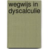 Wegwijs in dyscalculie door Sylke Toll