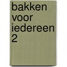 Bakken voor iedereen 2 door Christophe Declercq