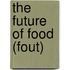The future of food (fout)