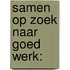 Samen op zoek naar goed werk: