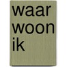 Waar woon ik door Yoeri van den Busken