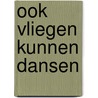 Ook vliegen kunnen dansen door Corinne Heyrman