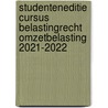 Studenteneditie Cursus Belastingrecht Omzetbelasting 2021-2022 door Onbekend