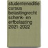 Studenteneditie Cursus Belastingrecht Schenk- en Erfbelasting 2021-2022