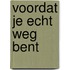 Voordat je echt weg bent