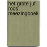 Het grote Juf Roos meezingboek door Blooming Media
