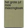 Het grote Juf Roos meezingboek by Blooming Media