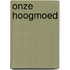 Onze hoogmoed