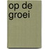 Op de groei