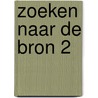 Zoeken naar de Bron 2 by Wim Nolens