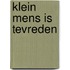 Klein Mens is tevreden
