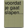 Voordat je gaat slapen... door Henk Van den Bogaart