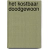 Het kostbaar doodgewoon by Rennie van Windt