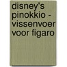 Disney's Pinokkio - Vissenvoer voor Figaro door Disney