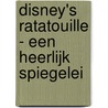 Disney's Ratatouille - Een heerlijk spiegelei door Disney Pixar