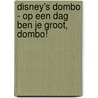 Disney's Dombo - Op een dag ben je groot, Dombo! by Disney