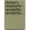 Disney's Ratatouille - Spiegeltje, spiegeltje… door Disney Pixar