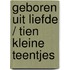 Geboren uit liefde / Tien kleine teentjes