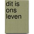 Dit is ons leven