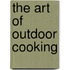 The art of outdoor cooking