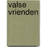 Valse vrienden