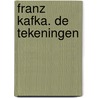 Franz Kafka. De tekeningen by Franz Kafka