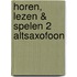 Horen, lezen & spelen 2 altsaxofoon